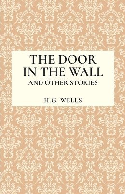 bokomslag The Door in the Wall and Other Stories