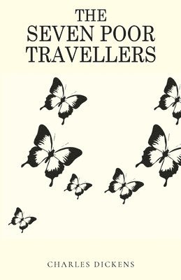 Charles Dickens, Dickens ,Charles - Seven Poor Travellers, Häftad