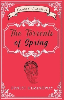 Ernest Hemingway - Torrents of Spring, Häftad
