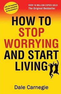 bokomslag How to Stop Worrying and Start Living