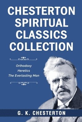 G K Chesterton, G. K. Chesterton - Chesterton Spiritual Classics Collection, Häftad