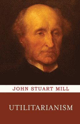 John Stuart Mill - Utilitarianism, Häftad. Tillgänglighet: Lägg i varukorg