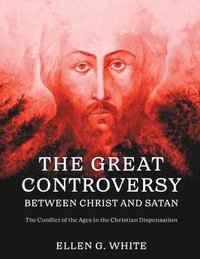 bokomslag The Great Controversy Between Christ and Satan