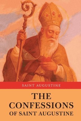 Saint Augustine - Confessions of Saint Augustine, Häftad
