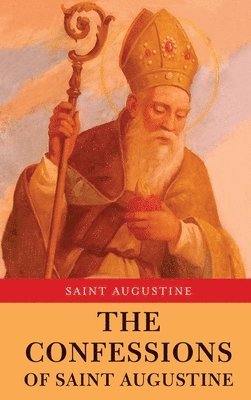Saint Augustine - Confessions of Saint Augustine, Inbunden