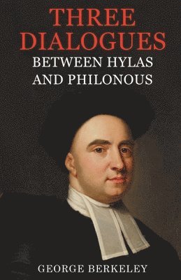 George Berkeley - Three Dialogues Between Hylas and Philonous, Häftad