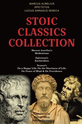 Marcus Aurelius, Epictetus, Lucius Annaeus Seneca - Stoic Classics Collection, Häftad