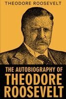 Theodore Roosevelt - Autobiography of Theodore Roosevelt, Häftad