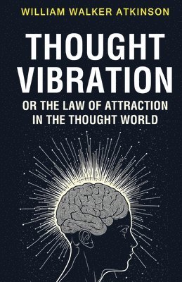 bokomslag Thought Vibration or the Law of Attraction in the Thought World