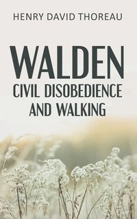 bokomslag Walden, Civil Disobedience and Walking