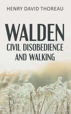 Walden, Civil Disobedience and Walking 1