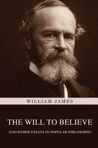 bokomslag Will to Believe, and Other Essays in Popular Philosophy