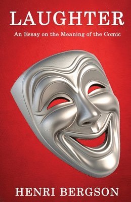 Henri Bergson - Laughter, Häftad