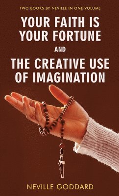 bokomslag Your Faith Is Your Fortune and The Creative Use of Imagination