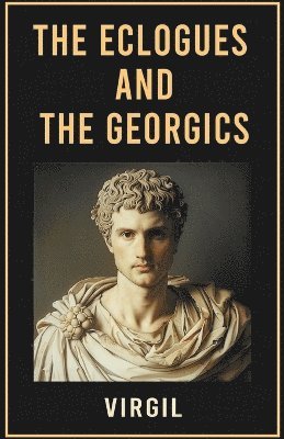 bokomslag Eclogues and The Georgics