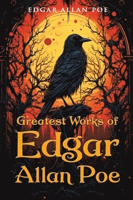 Edgar Allan Poe - Greatest Works of Edgar Allan Poe, Häftad