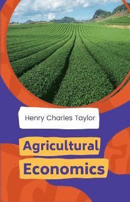 Henry Charles Taylor - Agricultural Economics, Häftad