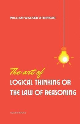 Art of Logical Thinking or the laws of reasoning