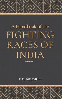 bokomslag A Handbook of the Fighting Races of India