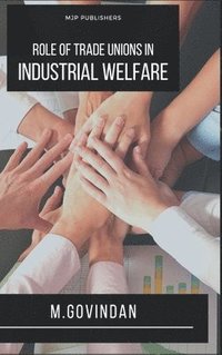 bokomslag Role of Trade Union on Industrial Welfare
