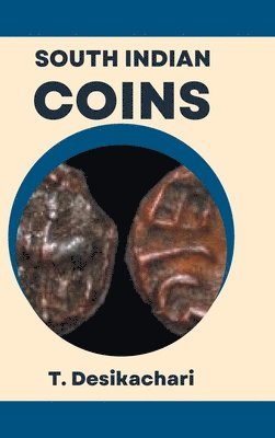 T Desikachari, T. Desikachari, T DESIKACHARI - South Indian Coins, Inbunden