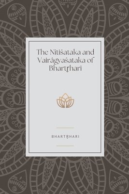 bokomslag The Nitisataka and Vairagyasataka of Bhartrhari