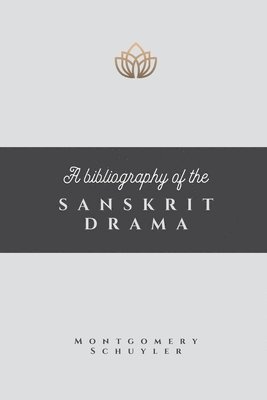 A Bibliography of the Sanskrit Drama 1