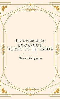 bokomslag Illustrations of the ROCK-CUT TEMPLES OF INDIA