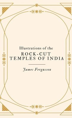 Illustrations of the ROCK-CUT TEMPLES OF INDIA 1