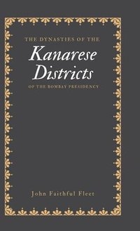 bokomslag The Dynasties of the Kanarese Districts of the Bombay Presidency