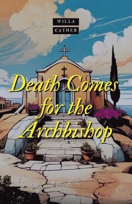Willa Cather - Death comes for the Archbishop, Häftad