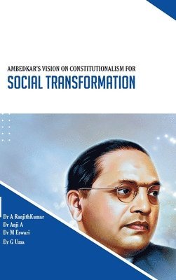 A Ranjithkumar, Anji A, M Eswari, A. Ranjithkumar, Dr A Ranjithkumar, Dr Anji A, M. Eswari - AMBEDKAR'S VISION ON CONSTITUTIONALISM FOR Social Transformation, Inbunden