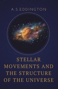 bokomslag Stellar Movements and the Structure of the Universe