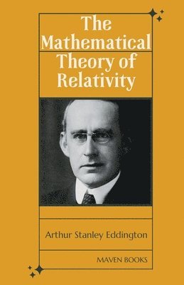 Arthur Stanley Eddington - Mathematical Theory of Relativity, Häftad
