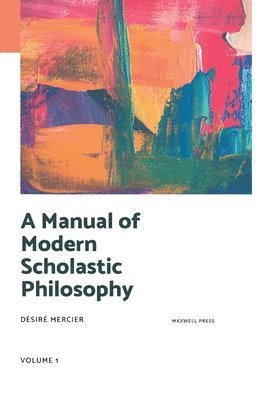 bokomslag Manual of Modern Scholastic Philosophy
