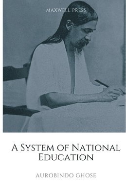 Aurobindo Ghose - System of National Education, Häftad