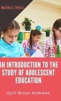 Cyril Bruyn Andrews - Introduction to the Study of Adolescent Education, Inbunden