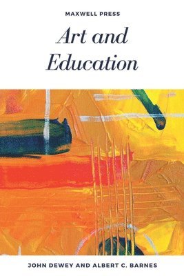 John Dewey, Albert C Barnes, Albert C. Barnes - Art and Education, Häftad
