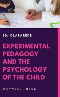 bokomslag Experimental Pedagogy and the Psychology of the Child