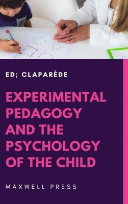 Experimental Pedagogy and the Psychology of the Child 1