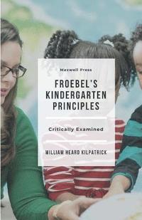 bokomslag Froebel's Kindergarten Principles