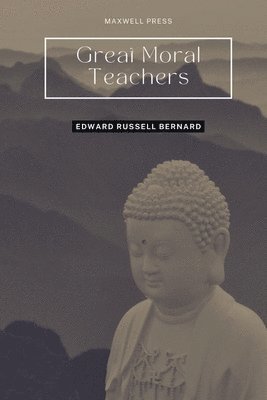 Edward Russell Bernard, EDWARD RUSSELL BERNARD - Great Moral Teachers, Häftad