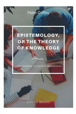 EPISTEMOLOGY OR THE THEORY OF, Häftad. Tillgänglighet: Tillfälligt slut