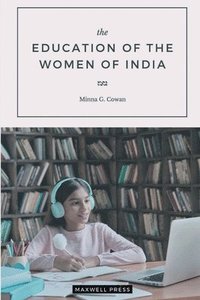 bokomslag The Education of the Women of India