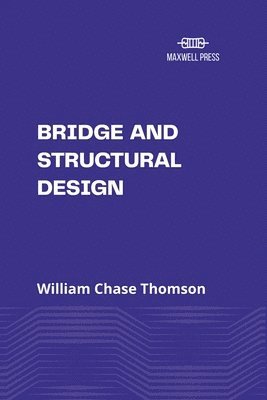 William Chase Thomson - Bridge and  Structural Design, Häftad