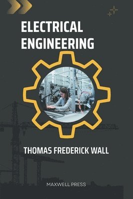 Thomas Frederick Wall - Electrical Engineering, Häftad