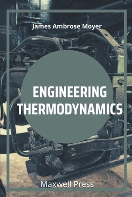 James Ambrose Moyer - Engineering Thermodynamics, Häftad