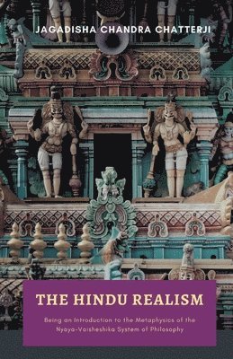 bokomslag THE HINDU REALISM Being an Introduction to the Metaphysics of the NyayaVaisheshika System of Philosophy