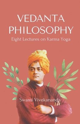 bokomslag VEDANTA PHILOSOPHY Eight Lectures on Karma Yoga