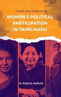 bokomslag Trends and Patterns of WOMEN'S POLITICAL PARTICIPATION IN TAMIL NADU